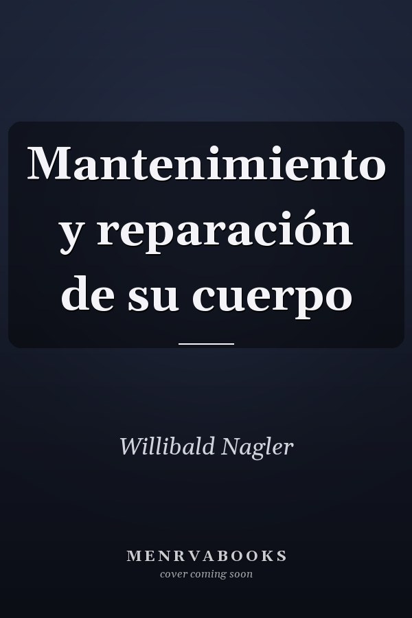 Mantenimiento y reparación de su cuerpo