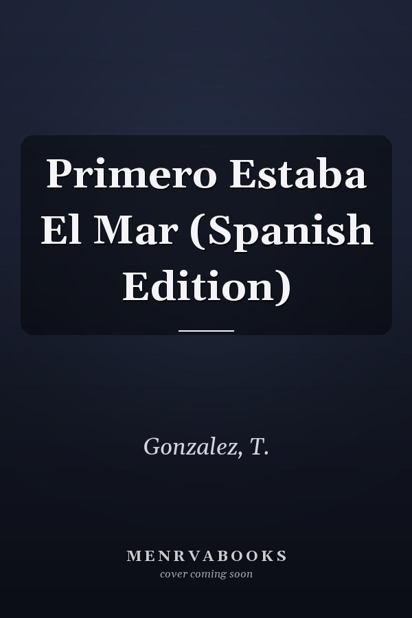 Primero Estaba El Mar (Spanish Edition)