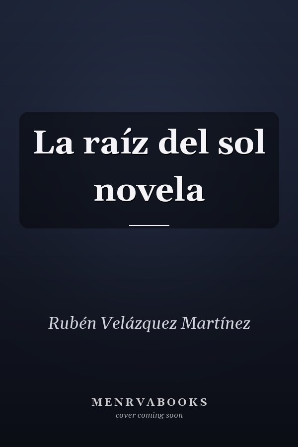 La raíz del sol novela