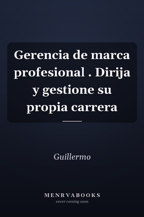 Gerencia de marca profesional . Dirija y gestione su propia carrera