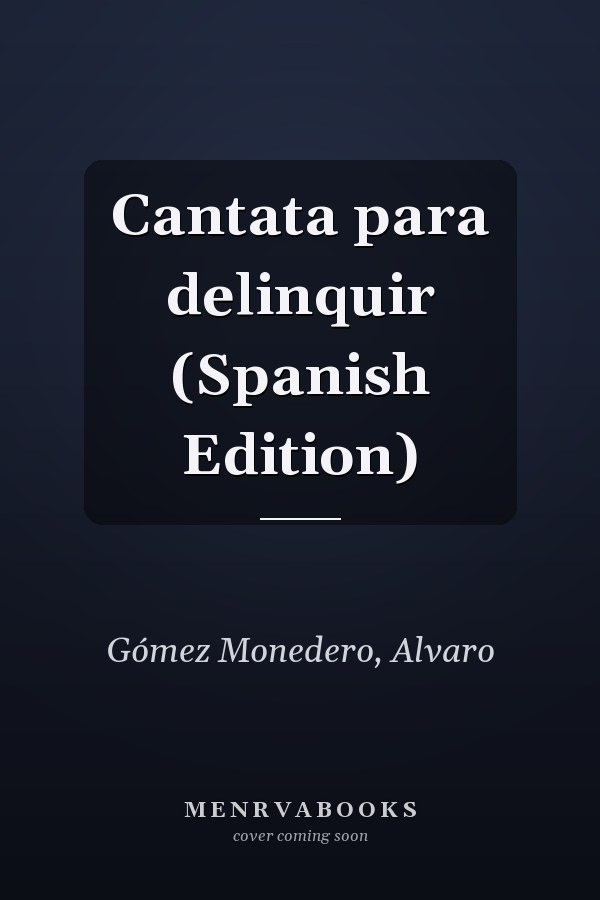 Cantata para delinquir (Spanish Edition)