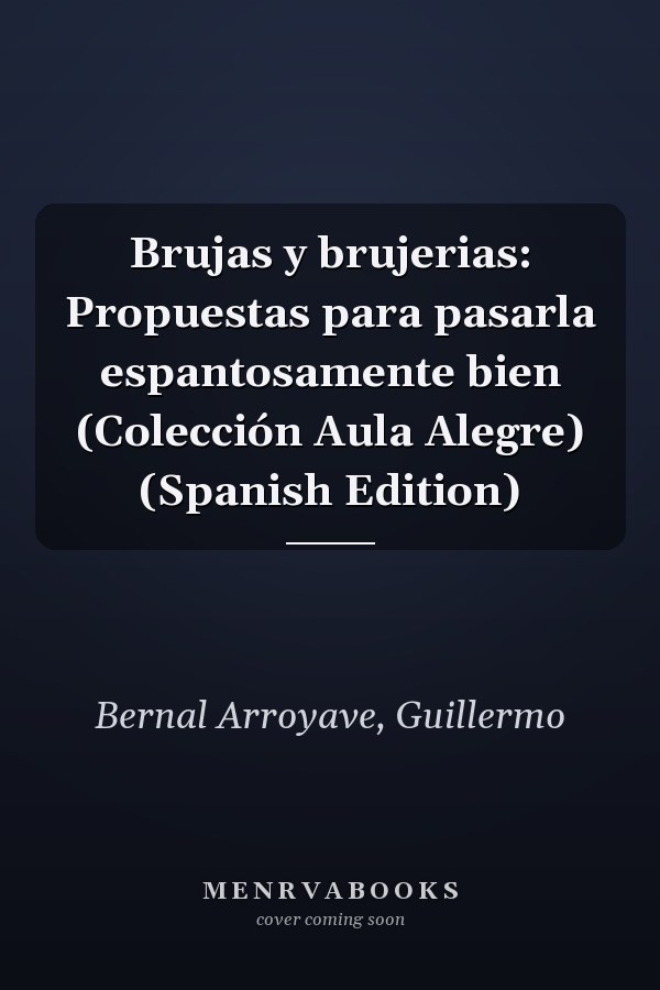 Brujas y brujerias: Propuestas para pasarla espantosamente bien (Colección Aula Alegre) (Spanish Edition)