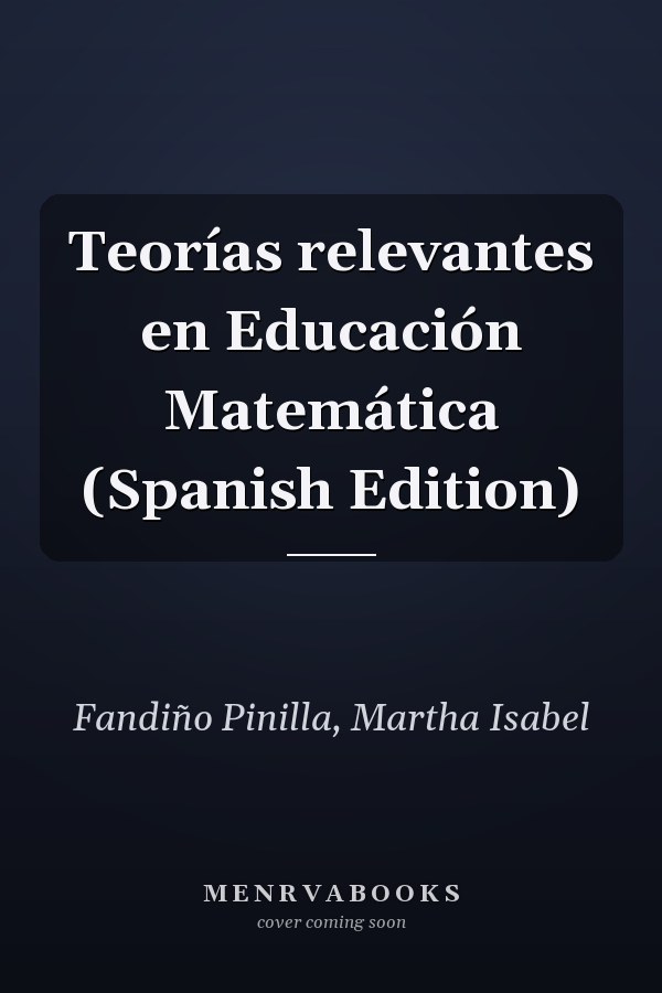 Teorías relevantes en Educación Matemática (Spanish Edition)