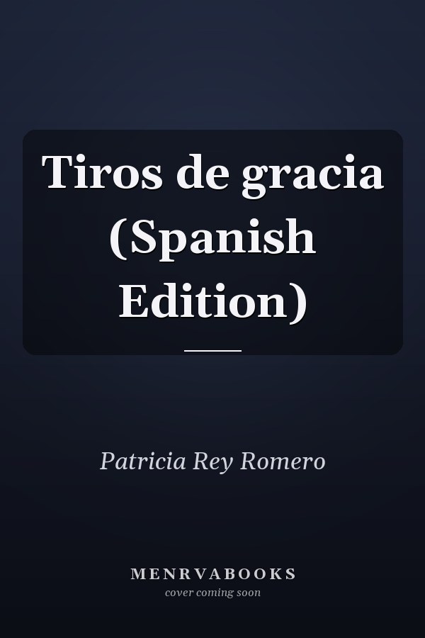 Tiros de gracia (Spanish Edition)