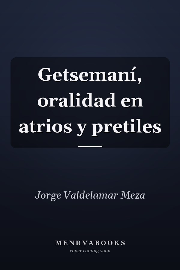 Getsemaní, oralidad en atrios y pretiles