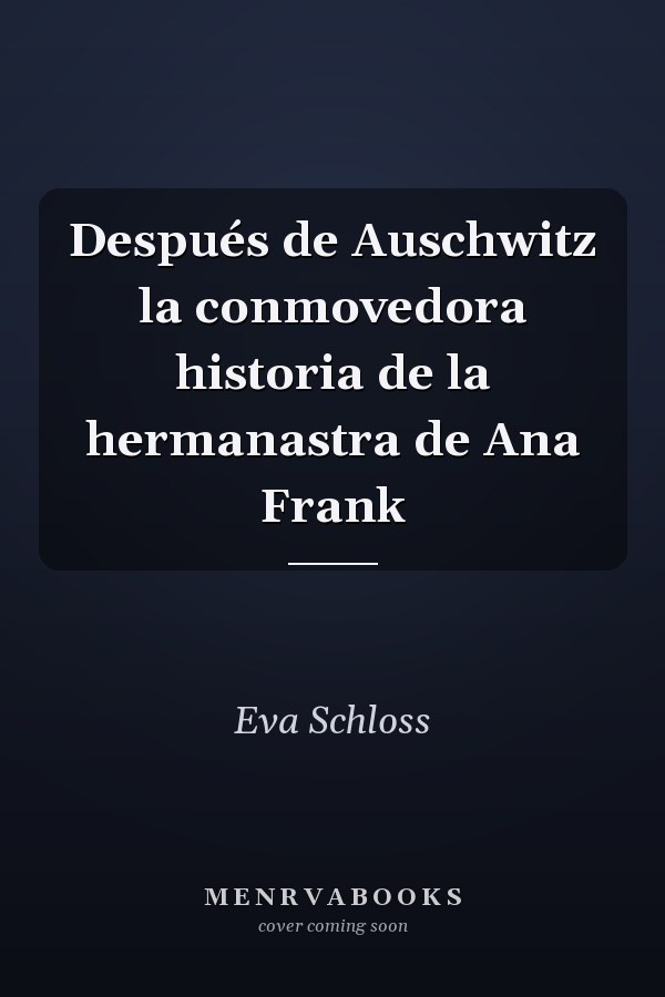 Después de Auschwitz la conmovedora historia de la hermanastra de Ana Frank