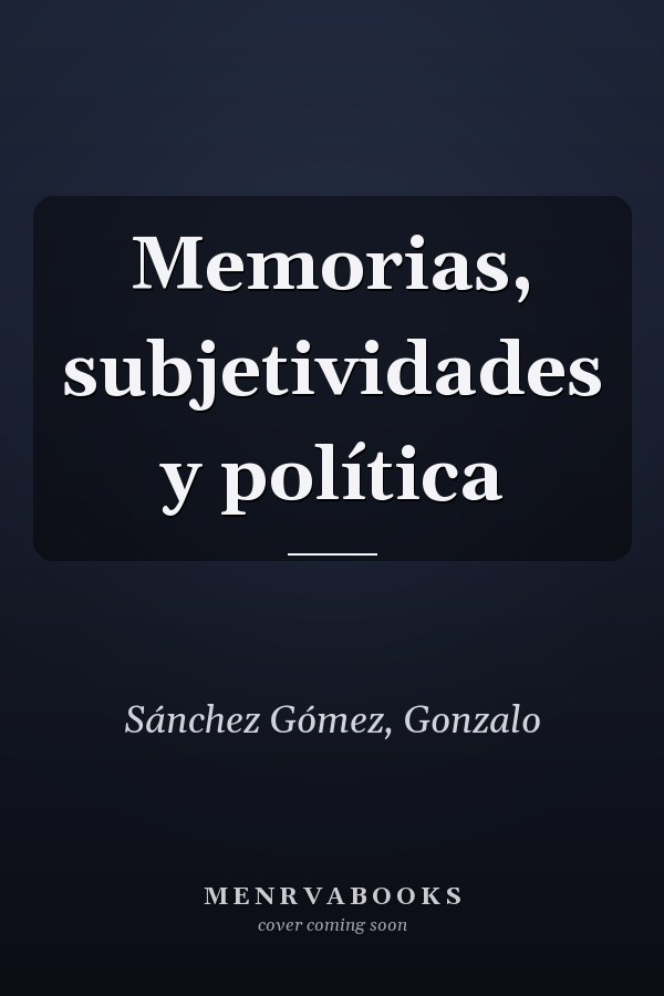 Memorias, subjetividades y política