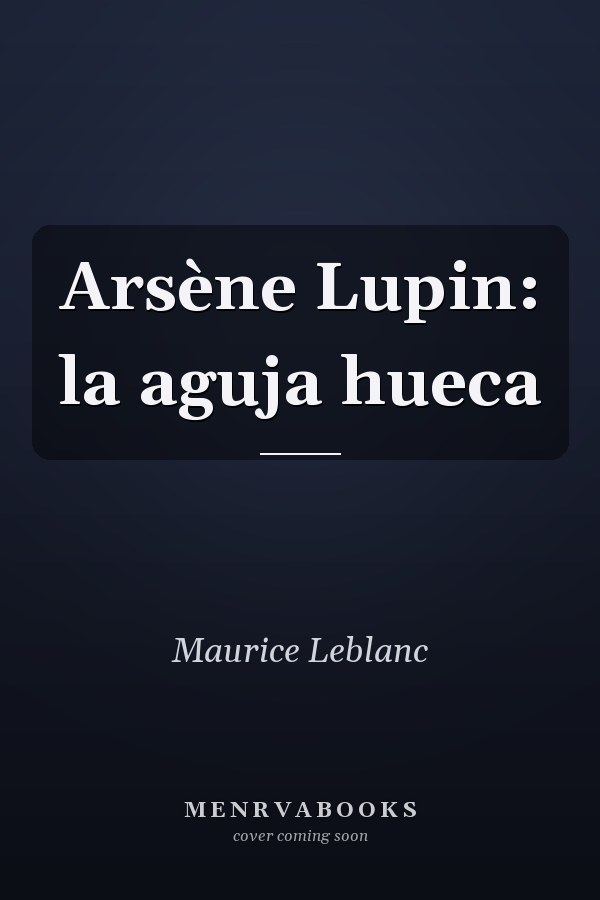 Arsène Lupin: la aguja hueca