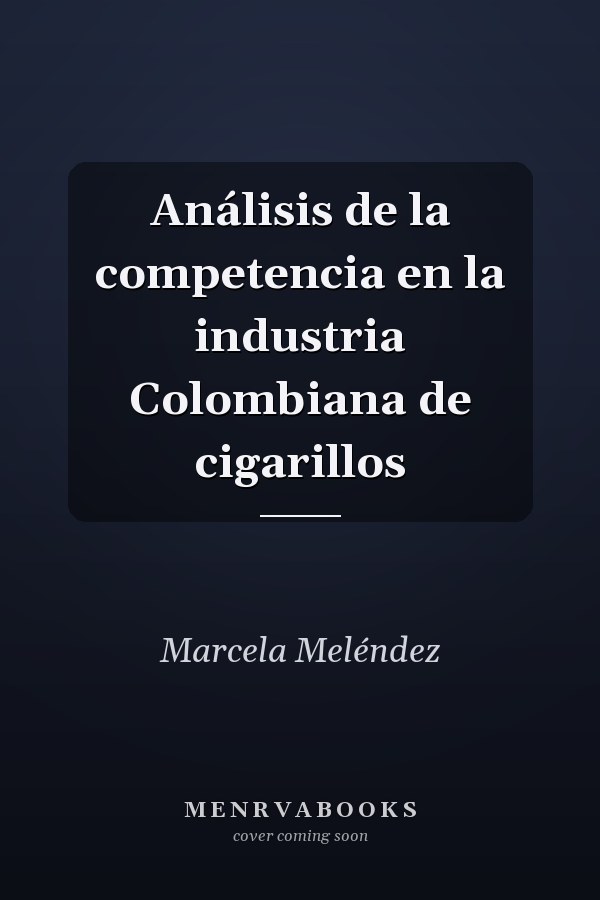Análisis de la competencia en la industria Colombiana de cigarillos