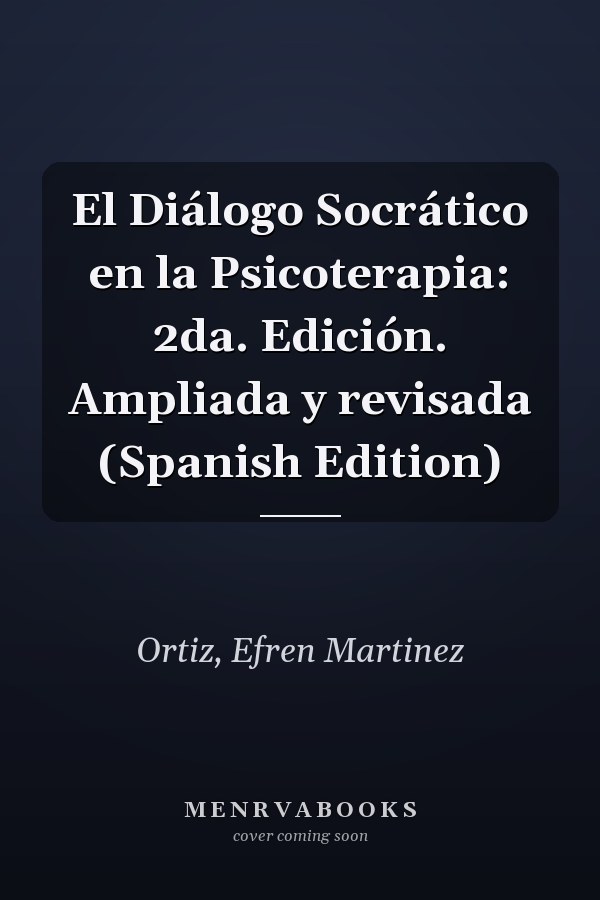 El Diálogo Socrático en la Psicoterapia: 2da. Edición. Ampliada y revisada (Spanish Edition)