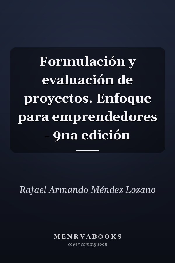 Formulación y evaluación de proyectos. Enfoque para emprendedores - 9na edición