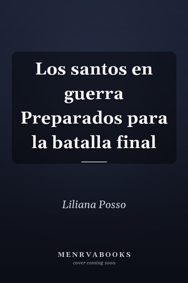 Los santos en guerra Preparados para la batalla final
