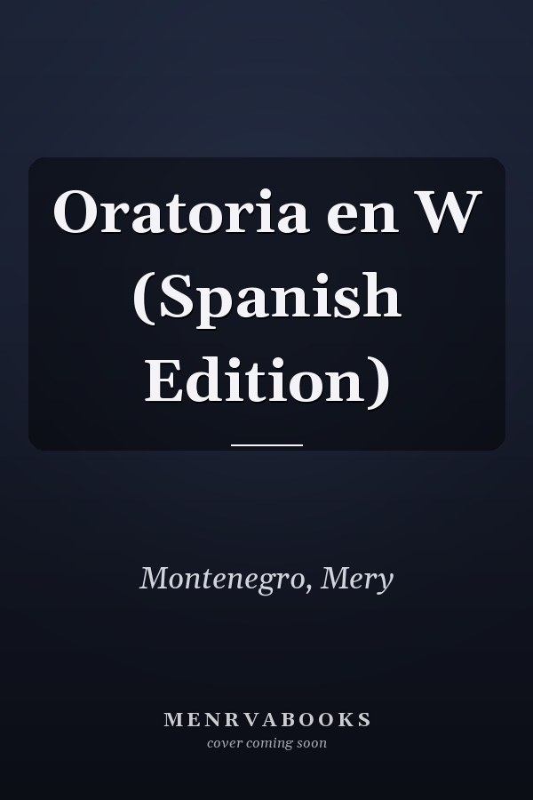 Oratoria en W (Spanish Edition)