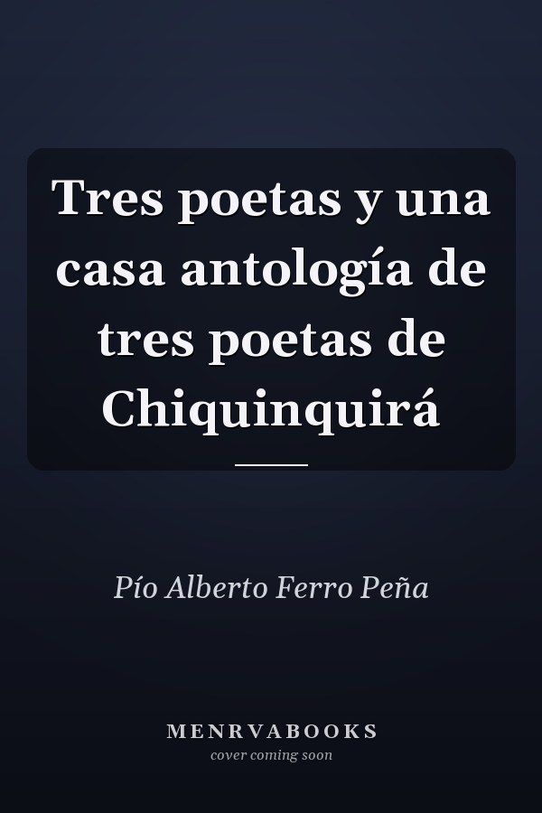 Tres poetas y una casa antología de tres poetas de Chiquinquirá