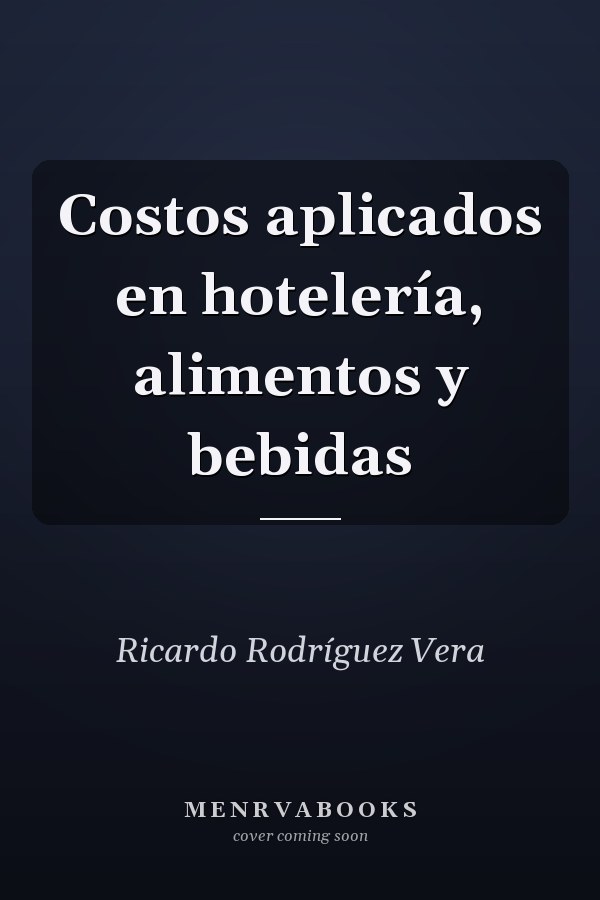 Costos aplicados en hotelería, alimentos y bebidas
