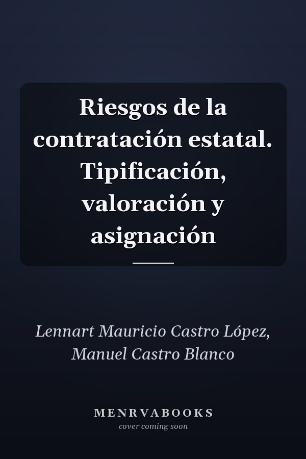 Riesgos de la contratación estatal. Tipificación, valoración y asignación