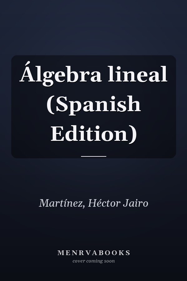 Álgebra lineal (Spanish Edition)