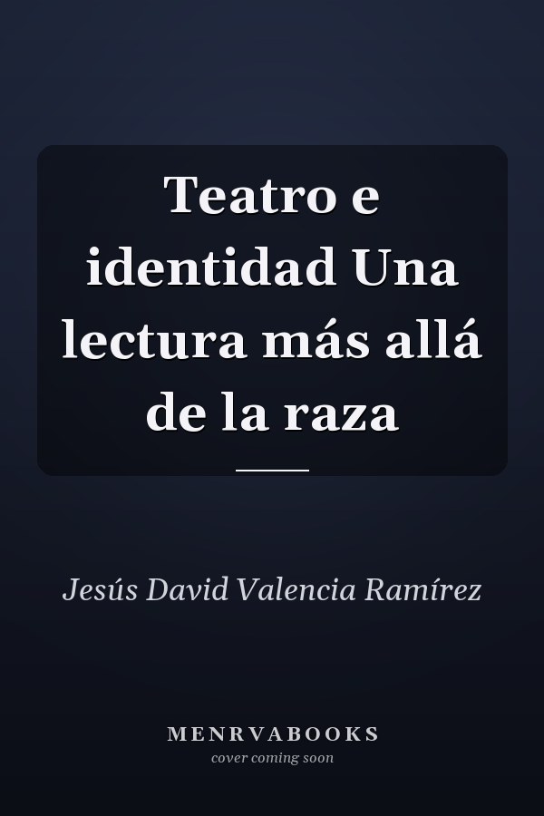 Teatro e identidad Una lectura más allá de la raza