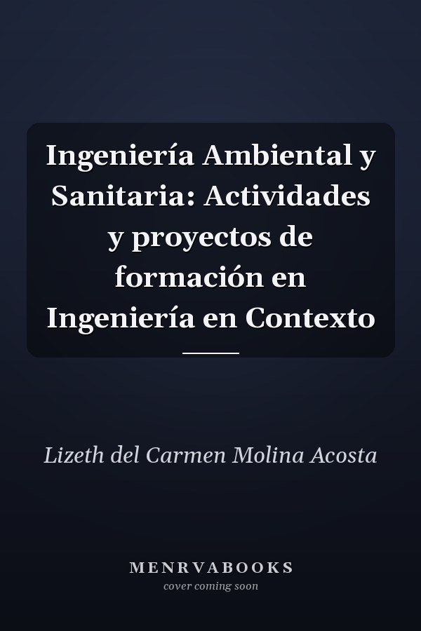 Ingeniería Ambiental y Sanitaria: Actividades y proyectos de formación en Ingeniería en Contexto