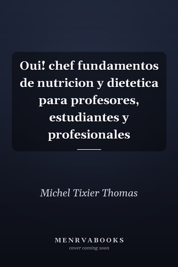 Oui! chef fundamentos de nutricion y dietetica para profesores, estudiantes y profesionales