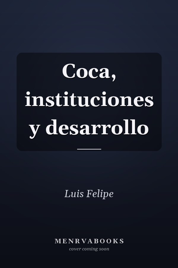 Coca, instituciones y desarrollo