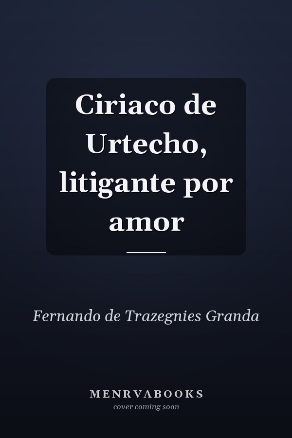 Ciriaco de Urtecho, litigante por amor