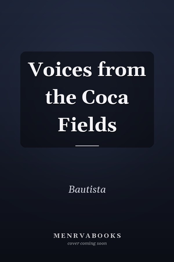Voices from the Coca Fields
