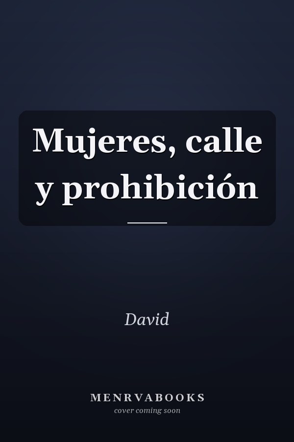 Mujeres, calle y prohibición
