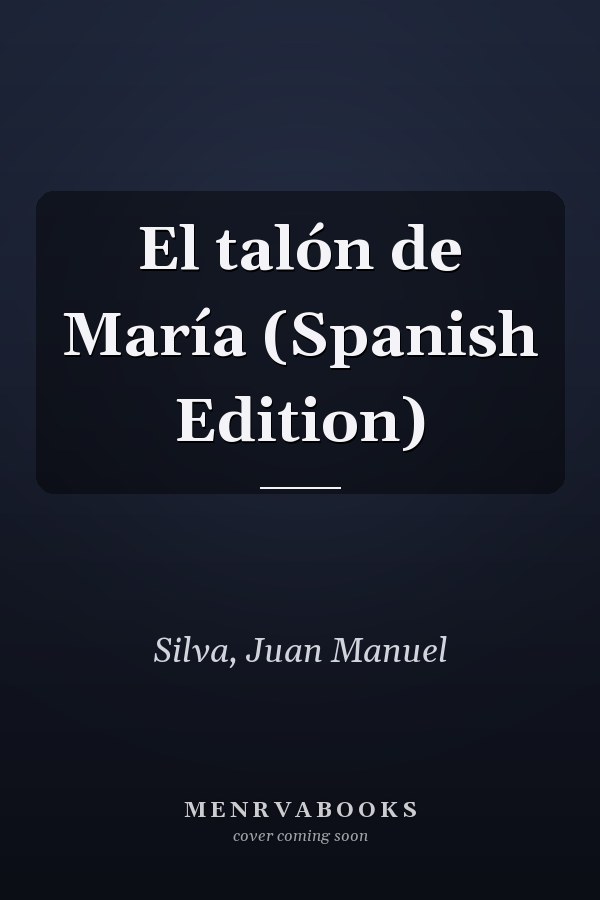 El talón de María (Spanish Edition)