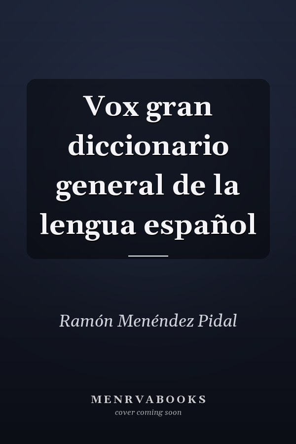Vox gran diccionario general de la lengua español