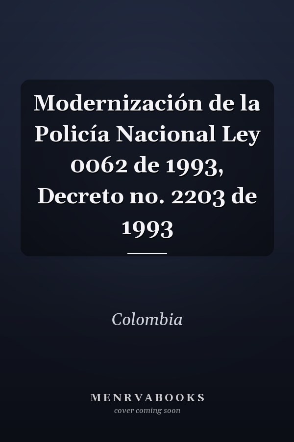 Modernización de la Policía Nacional Ley 0062 de 1993, Decreto no. 2203 de 1993