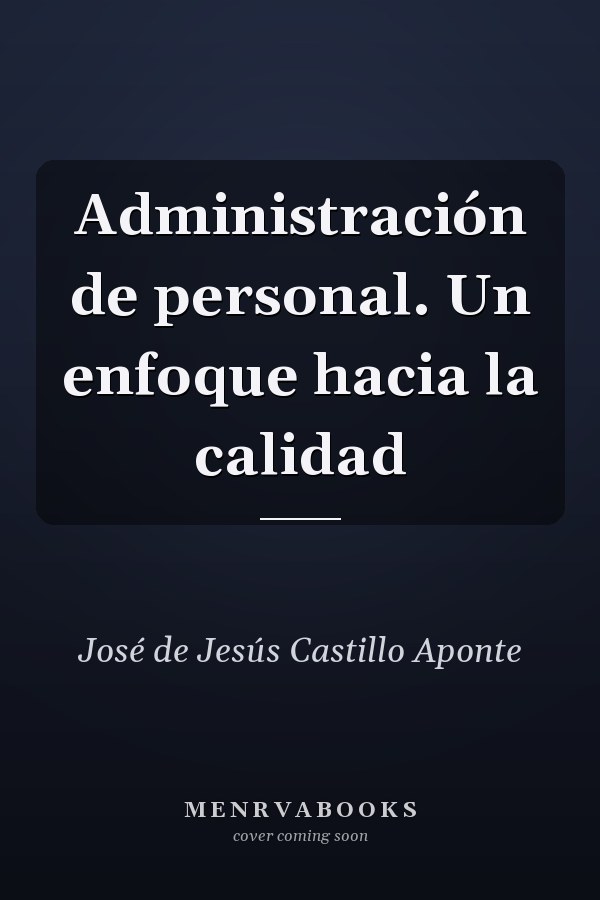 Administración de personal. Un enfoque hacia la calidad