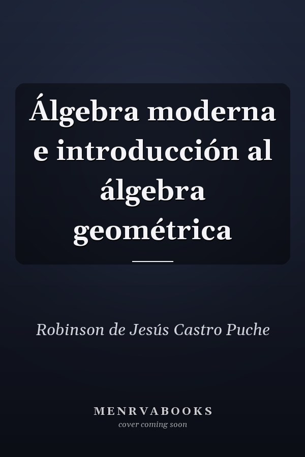 Álgebra moderna e introducción al álgebra geométrica