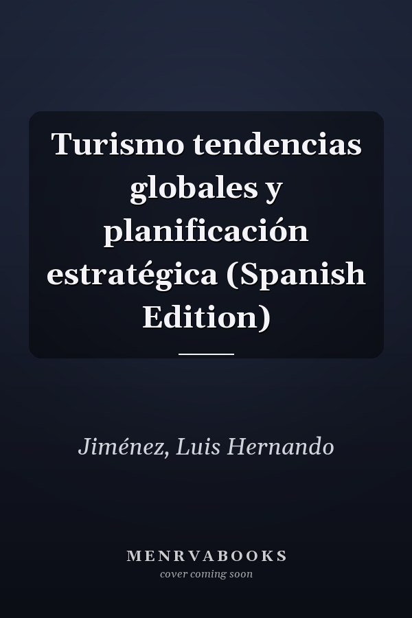 Turismo tendencias globales y planificación estratégica (Spanish Edition)