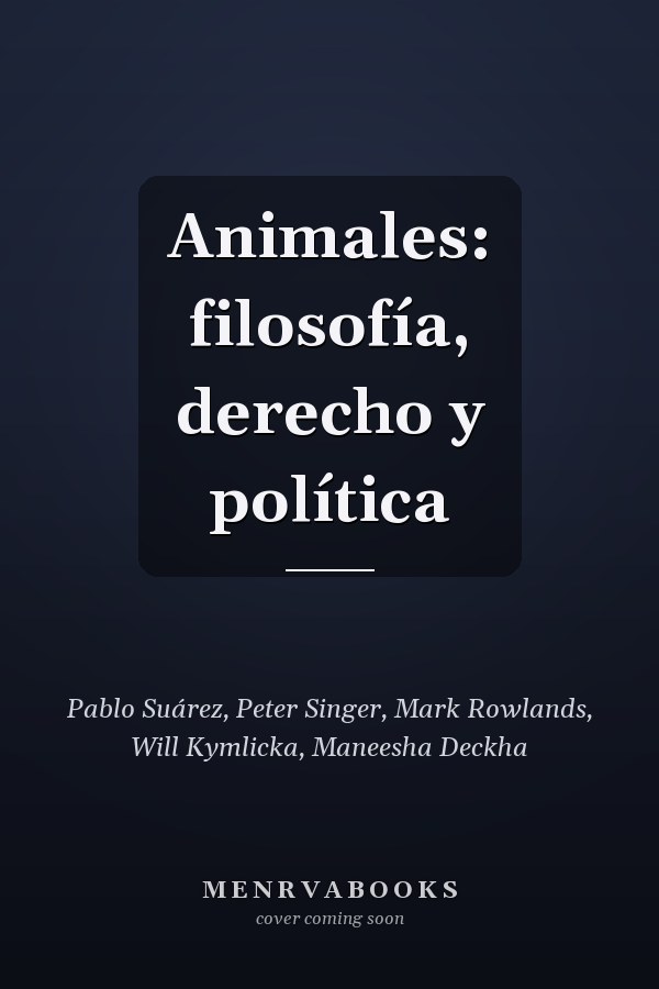 Animales: filosofía, derecho y política