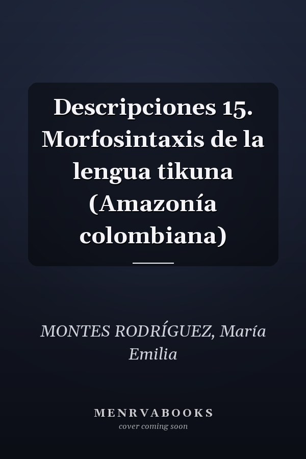 Descripciones 15. Morfosintaxis de la lengua tikuna (Amazonía colombiana)