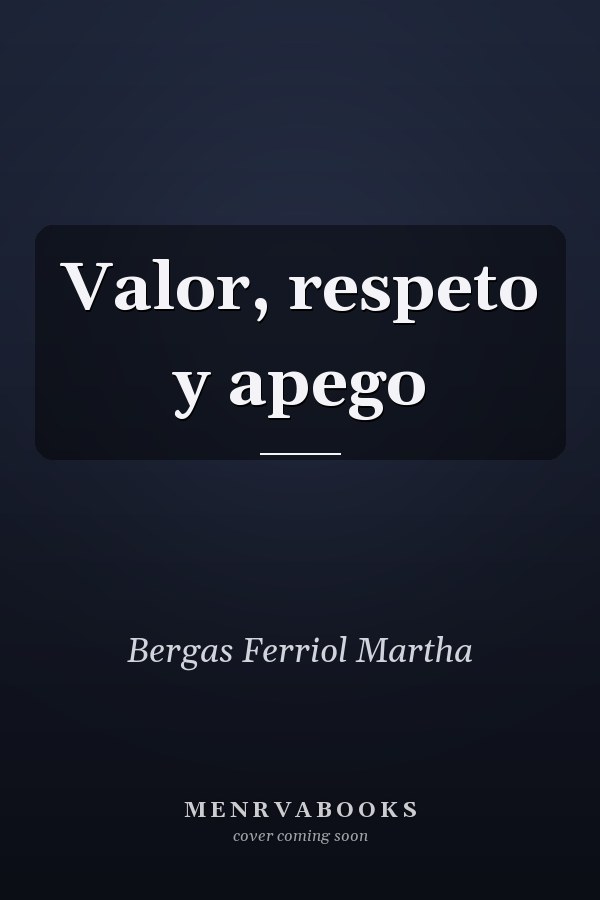Valor, respeto y apego