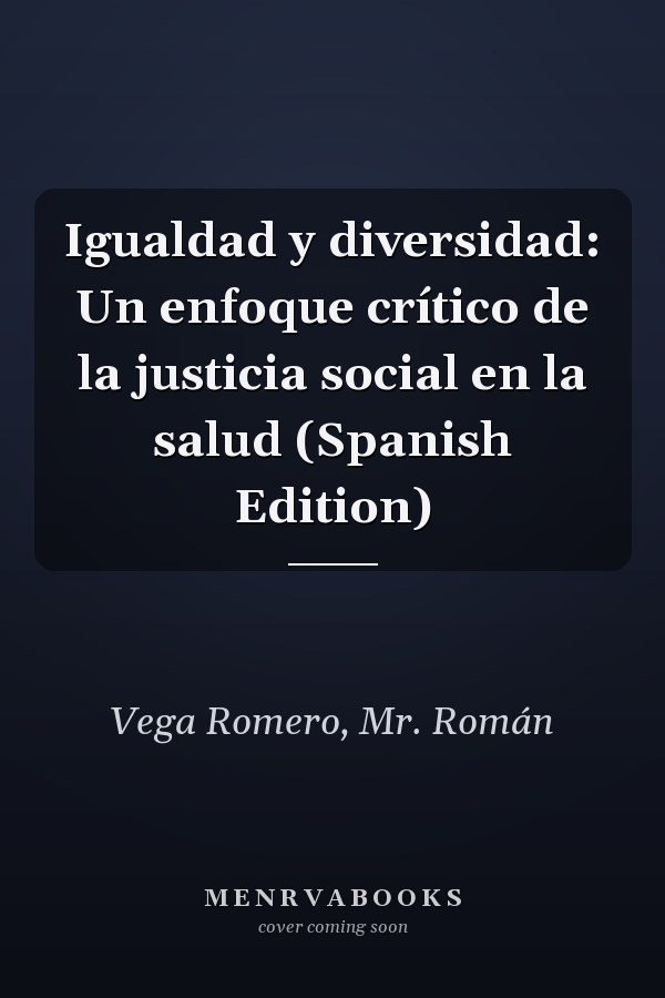 Igualdad y diversidad: Un enfoque crítico de la justicia social en la salud (Spanish Edition)
