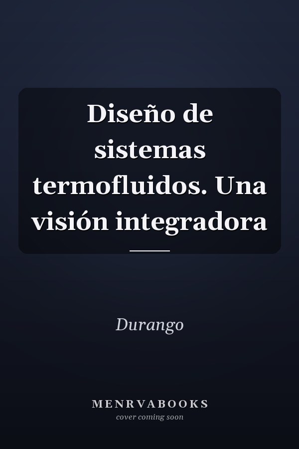Diseño de sistemas termofluidos. Una visión integradora