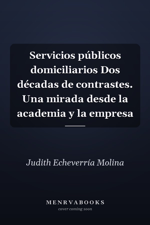Servicios públicos domiciliarios Dos décadas de contrastes. Una mirada desde la academia y la empresa