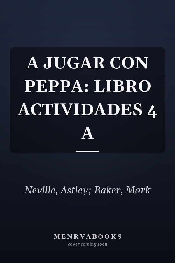 A JUGAR CON PEPPA: LIBRO ACTIVIDADES 4 A