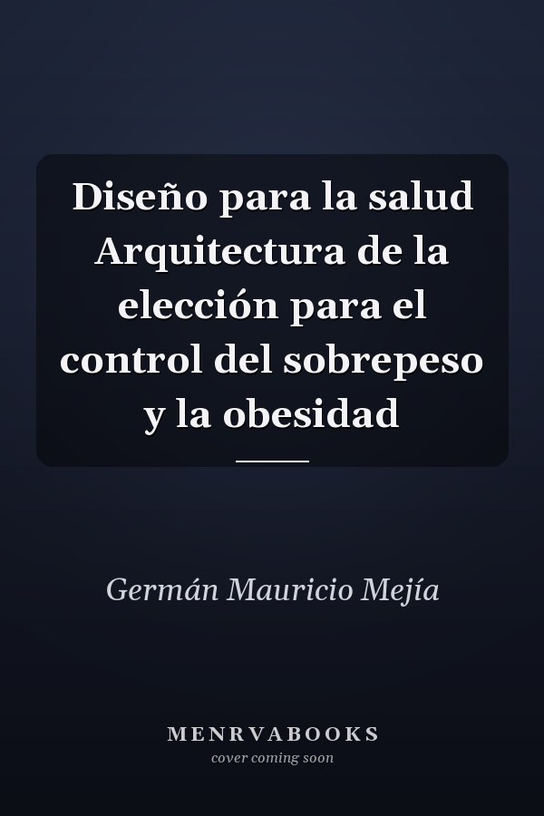 Diseño para la salud Arquitectura de la elección para el control del sobrepeso y la obesidad