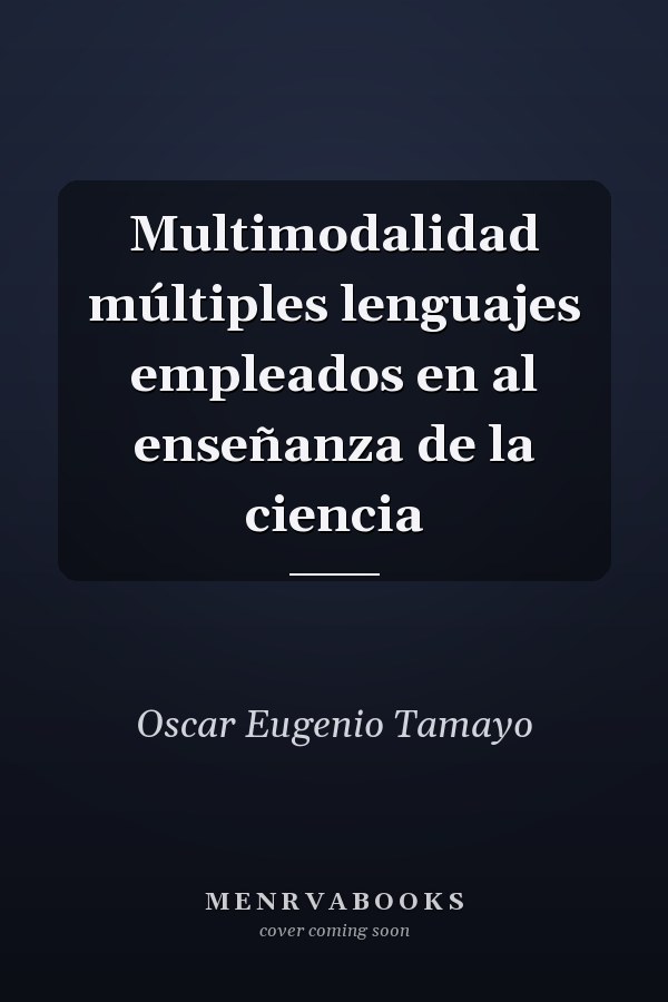 Multimodalidad múltiples lenguajes empleados en al enseñanza de la ciencia