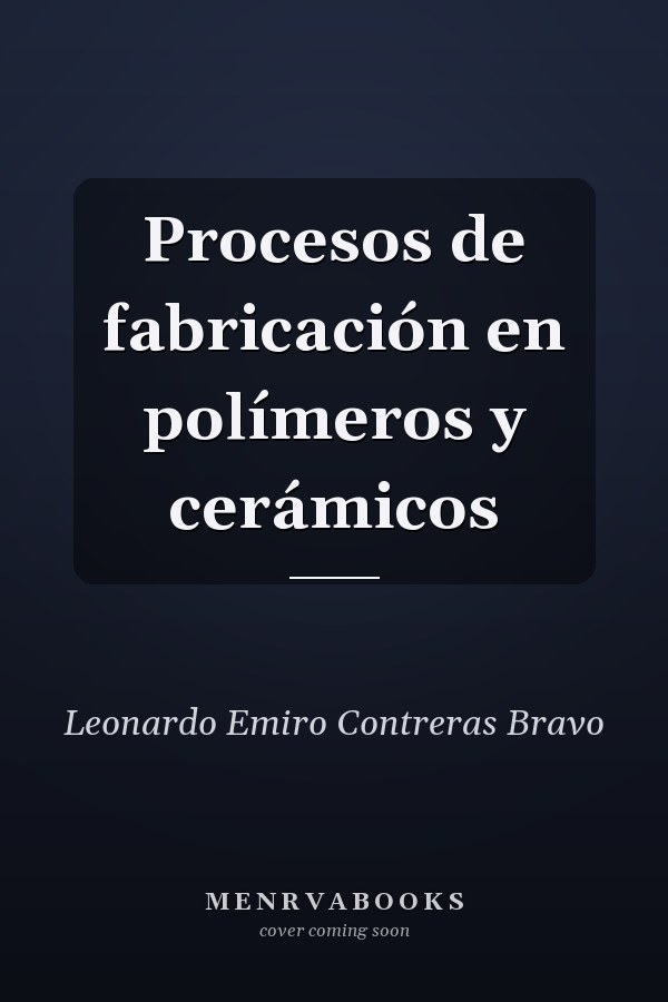 Procesos de fabricación en polímeros y cerámicos