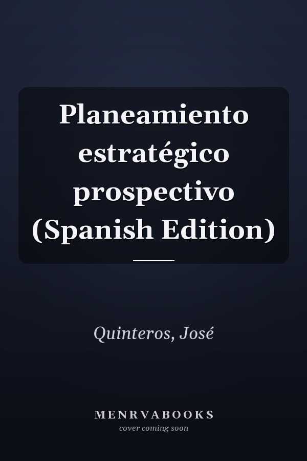 Planeamiento estratégico prospectivo (Spanish Edition)
