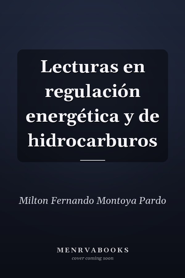 Lecturas en regulación energética y de hidrocarburos