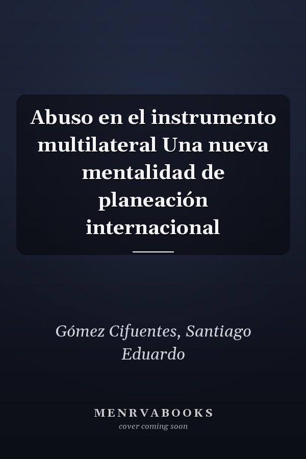 Abuso en el instrumento multilateral Una nueva mentalidad de planeación internacional