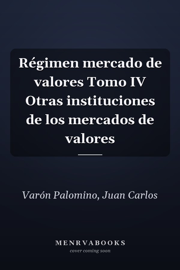 Régimen mercado de valores Tomo IV Otras instituciones de los mercados de valores