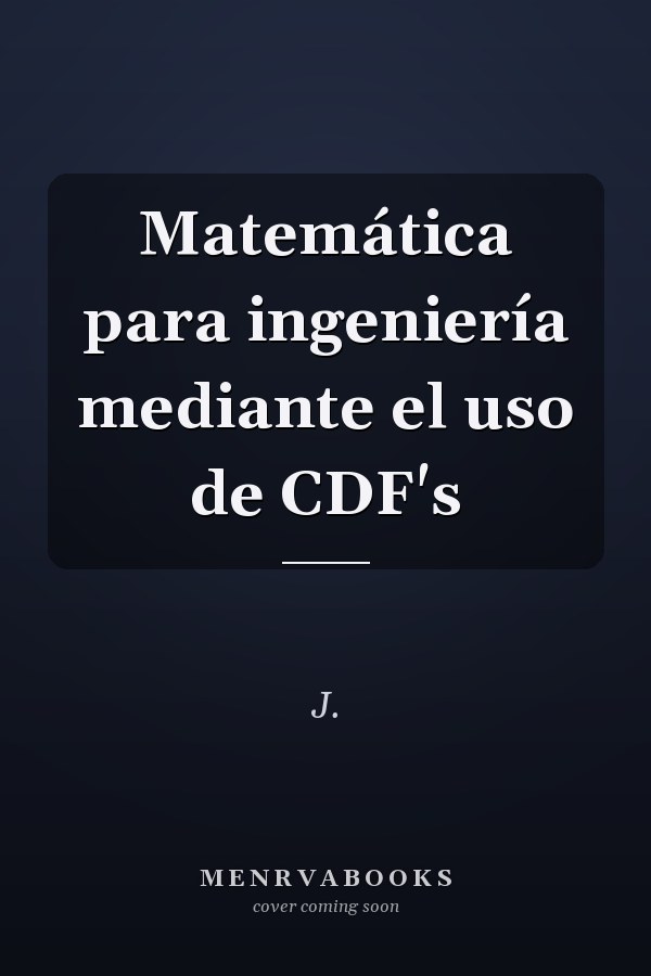 Matemática para ingeniería mediante el uso de CDF's