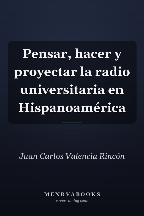 Pensar, hacer y proyectar la radio universitaria en Hispanoamérica